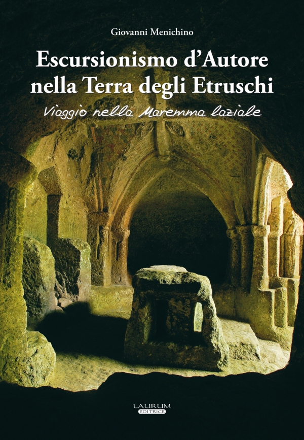 Escursionismo d’Autore nella Terra degli Etruschi. Viaggio nella Maremma laziale - II volume
